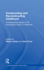 Constructing and Reconstructing Childhood : Contemporary issues in the sociological study of childhood - Book