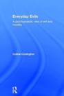 Everyday Evils : A psychoanalytic view of evil and morality - Book