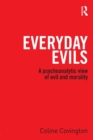 Everyday Evils : A psychoanalytic view of evil and morality - Book