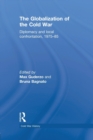 The Globalization of the Cold War : Diplomacy and Local Confrontation, 1975-85 - Book