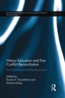 History Education and Post-Conflict Reconciliation : Reconsidering Joint Textbook Projects - Book