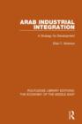 Arab Industrial Integration : A Strategy for Development - Book