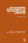 The Economic Development of the United Arab Emirates (RLE Economy of Middle East) - Book
