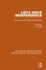 Libya Since Independence (RLE Economy of Middle East) : Economic and Political Development - Book