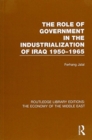 The Role of Government in the Industrialization of Iraq 1950-1965 (RLE Economy of Middle East) - Book