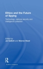 Ethics and the Future of Spying : Technology, National Security and Intelligence Collection - Book