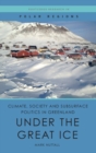 Climate, Society and Subsurface Politics in Greenland : Under the Great Ice - Book
