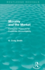 Morality and the Market (Routledge Revivals) : Consumer Pressure for Corporate Accountability - Book