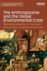 The Anthropocene and the Global Environmental Crisis : Rethinking modernity in a new epoch - Book