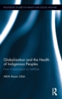Globalization and the Health of Indigenous Peoples : From Colonization to Self-Rule - Book