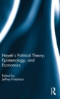 Hayek's Political Theory, Epistemology, and Economics - Book