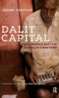 Dalit Capital : State, Markets and Civil Society in Urban India - Book