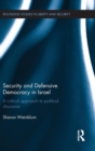 Security and Defensive Democracy in Israel : A Critical Approach to Political Discourse - Book