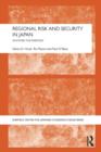 Regional Risk and Security in Japan : Whither the everyday - Book