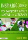 Inspiring Ideas to Support Early Maths and Literacy : Stories, rhymes and everyday materials - Book