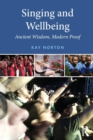 Singing and Wellbeing : Ancient Wisdom, Modern Proof - Book