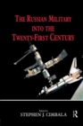 The Russian Military into the 21st Century - Book