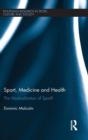 Sport, Medicine and Health : The medicalization of sport? - Book