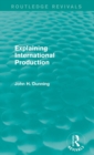 Explaining International Production (Routledge Revivals) - Book