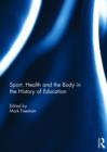 Sport, Health and the Body in the History of Education - Book