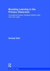 Boosting Learning in the Primary Classroom : Occupational therapy strategies that really work with pupils - Book