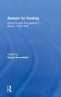 Spaces for Feeling : Emotions and Sociabilities in Britain, 1650-1850 - Book