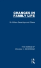 Changes in Family Life (Works of William H. Beveridge) - Book
