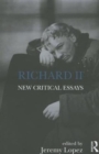 Richard II : New Critical Essays - Book
