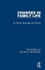 Changes in Family Life (Works of William H. Beveridge) - Book