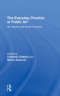 The Everyday Practice of Public Art : Art, Space, and Social Inclusion - Book