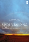 Understanding Loss : A Guide for Caring for Those Facing Adversity - Book