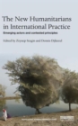 The New Humanitarians in International Practice : Emerging actors and contested principles - Book