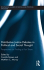 Distributive Justice Debates in Political and Social Thought : Perspectives on Finding a Fair Share - Book