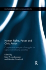 Human Rights, Power and Civic Action : Comparative analyses of struggles for rights in developing societies - Book