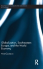 Globalization, Southeastern Europe, and the World Economy - Book