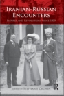 Iranian-Russian Encounters : Empires and Revolutions since 1800 - Book