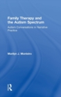 Family Therapy and the Autism Spectrum : Autism Conversations in Narrative Practice - Book