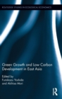 Green Growth and Low Carbon Development in East Asia - Book