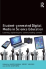 Student-generated Digital Media in Science Education : Learning, explaining and communicating content - Book
