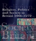 Religion, Politics and Society in Britain 1066-1272 - Book
