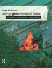 Using Geochemical Data : Evaluation, Presentation, Interpretation - Book
