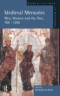 Medieval Memories : Men, Women and the Past, 700-1300 - Book
