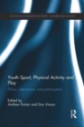 Youth Sport, Physical Activity and Play : Policy, Intervention and Participation - Book