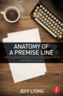 Anatomy of a Premise Line : How to Master Premise and Story Development for Writing Success - Book