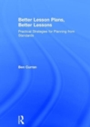 Better Lesson Plans, Better Lessons : Practical Strategies for Planning from Standards - Book