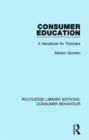 Consumer Education (RLE Consumer Behaviour) : A Handbook for Teachers - Book