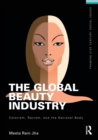 The Global Beauty Industry : Colorism, Racism, and the National Body - Book