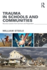 Trauma in Schools and Communities : Recovery Lessons from Survivors and Responders - Book