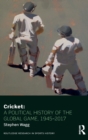 Cricket: A Political History of the Global Game, 1945-2017 - Book