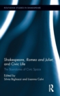 Shakespeare, Romeo and Juliet, and Civic Life : The Boundaries of Civic Space - Book